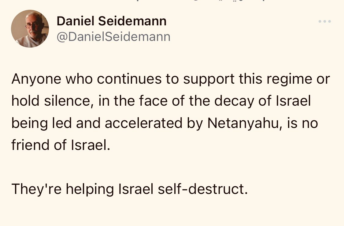This—from @DanielSeidemann—is right... Withholding criticism of Israel’s current insane war is a disservice to Israel itself—and that’s without even getting into any ethics or morality of assessing the horror experienced by Palestinians and speaking out against that also.