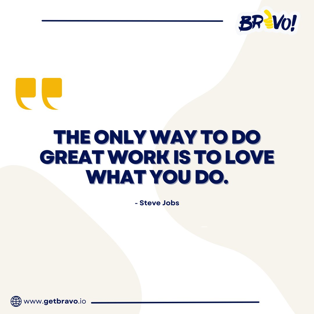 🌟 Find your passion and let it fuel your work! Remember, the key to outstanding results is to love what you do. #BRAVO #PassionDriven #LoveWhatYouDo #GreatWork