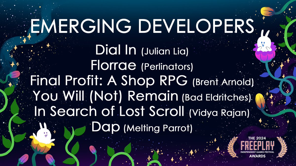 free_play's tweet photo. The Emerging Developer nominees are
@opalescent_game by @deltagiac
@FlorraeGame by Perlinators
@FinalProfitRPG by Brent Arnold
You Will (Not) Remain by Bad Eldritches@ellalowgren @tdogextreme @taliaraso @jordancookirwin
In Search of Lost Scroll by @vidyarrrr
DAP by @MeltingParrot https://t.co/ctsLUrwVhU