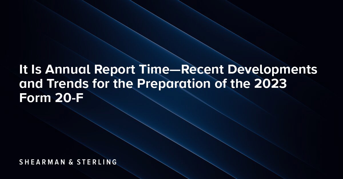 Foreign private issuers with a calendar year end must file their annual report on Form 20-F with the SEC no later than April 30. We provide an overview of recent developments, trends and topics that are relevant to FPIs preparing their 2023 Form 20-F: shearman.com/en/perspective….