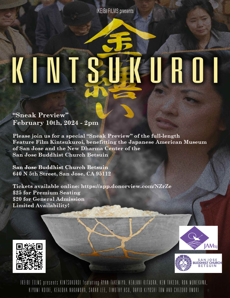 SJBetsuin's tweet photo. Join us for a sneak preview of the full-length feature film Kintsukuroi on Sat., Feb. 10, at the SJ 
Buddhist Church Betsuin.   

Tickets can be purchased at this link: https://t.co/AmnT6LtXgB

@jtownsj  @JAMsjOfficial @IkeibiFilms https://t.co/PMvkOmeTPc