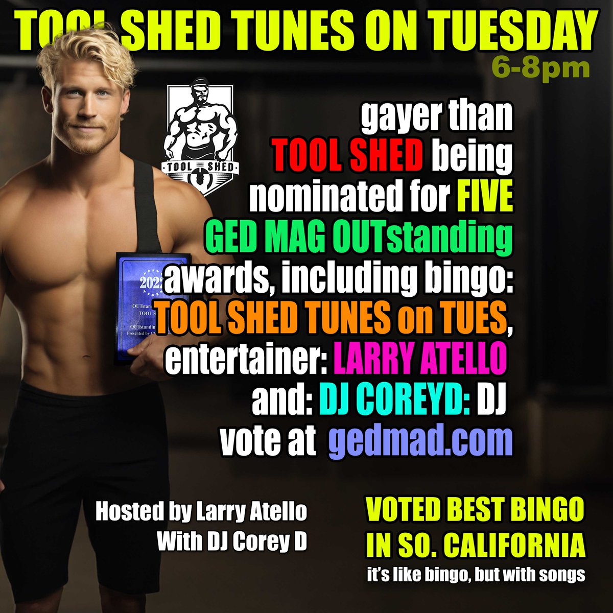 Tool Shed Palm Springs (@pstoolshed) on Twitter photo Tool Shed Tunes (Nom: Bingo) Tues at 6PM. Hosted by <a href="/larry_atello/">Larry Atello</a> (Nom: Entertainer) <a href="/goDJCoreyD/">DJ Corey D</a> (Nom: DJ).
Larry & Corey thank all for coming out weekly & making TS Tunes so fun & a huge thank you to the Tool Shed staff for doing the hard work.
Vote at: gedmag.com Tool Shed Tunes (Nom: Bingo) Tues at 6PM. Hosted by <a href="/larry_atello/">Larry Atello</a> (Nom: Entertainer) <a href="/goDJCoreyD/">DJ Corey D</a> (Nom: DJ).
Larry & Corey thank all for coming out weekly & making TS Tunes so fun & a huge thank you to the Tool Shed staff for doing the hard work.
Vote at: gedmag.com