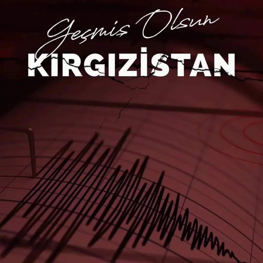 ' ' Soydaş Türk yurdu #Kırgızistan deprem geçmiş olsun. ' '