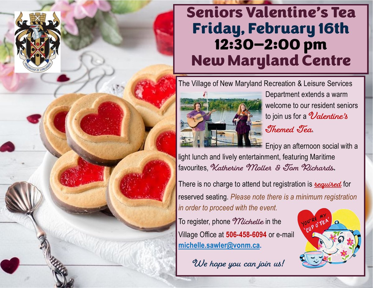 We extend a warm welcome to our community seniors to attend a Valentine's Tea on Friday, February 16 from 12:30-2:00 at the New Maryland Centre. No charge to attend but registration is required. Contact Michelle at the Village Office to register. We hope to see you there! - MS