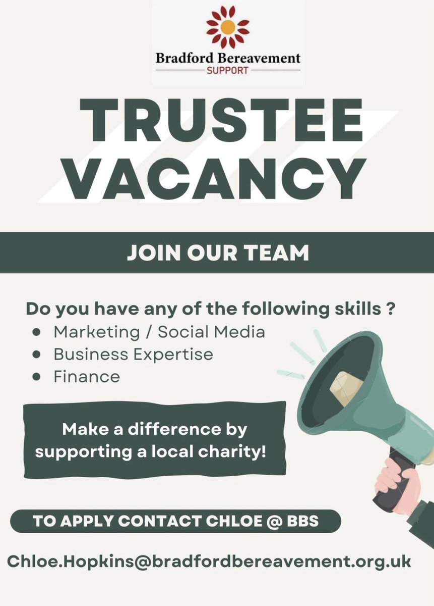 Hello All 👋 BBS are still recruiting Trustees to our Board of Trustees 🎉
Do you have business skills?
Are you wanting to support a local charity? Please contact Chloe @ BBS on Chloe.Hopkins@bradfordbereavement.org.uk for an informal chat 
#bereavement #trustee #trusteevacancy