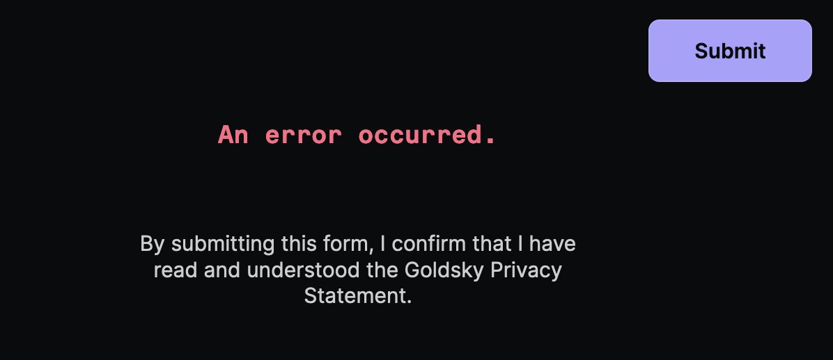 hey @goldskyio, fyi your site's contact form isn't working - i sent you a dm