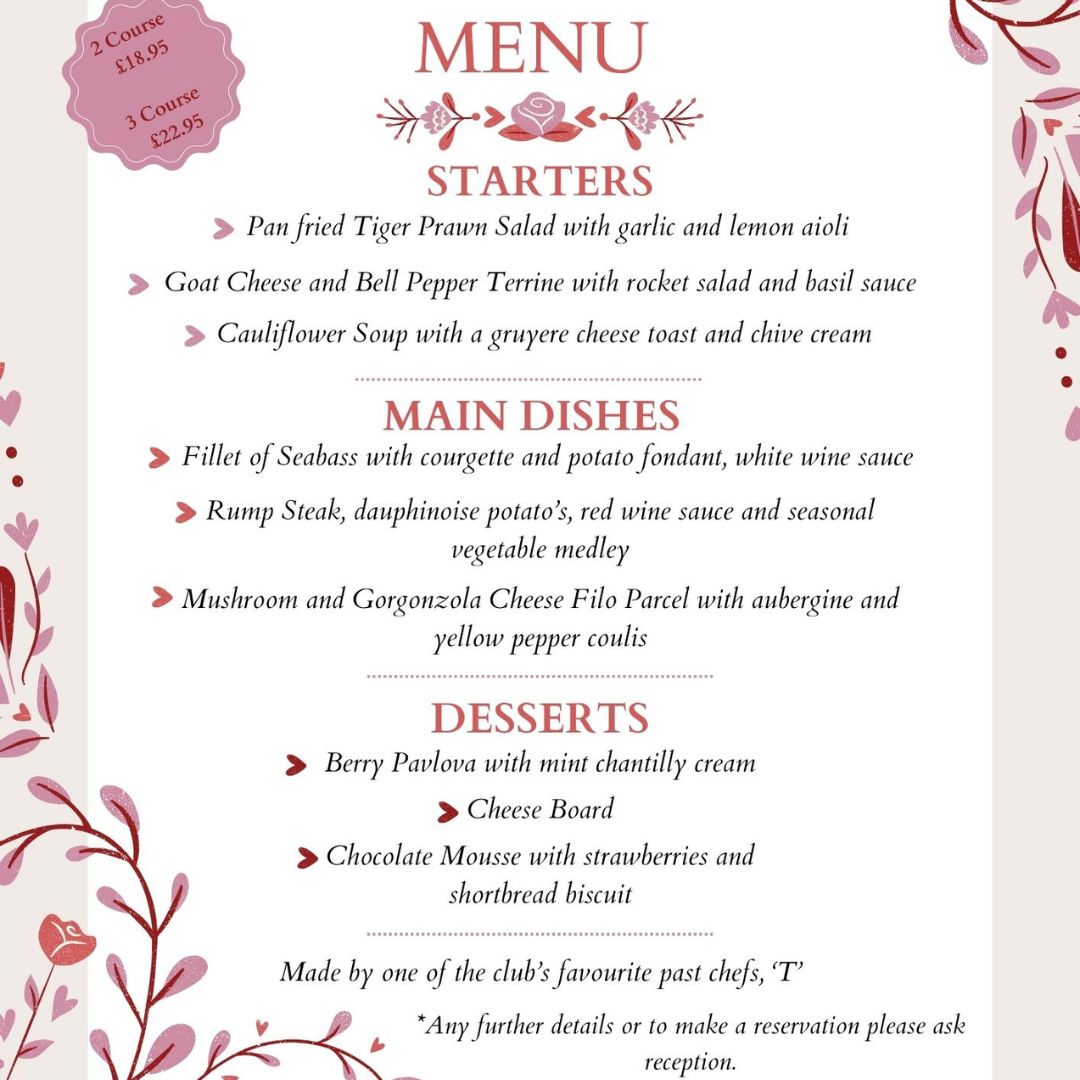 Why not celebrate your Valentines weekend right! Serving you delicious food on the 16th February from 7pm. Get your places booked at reception now as there are limited places.