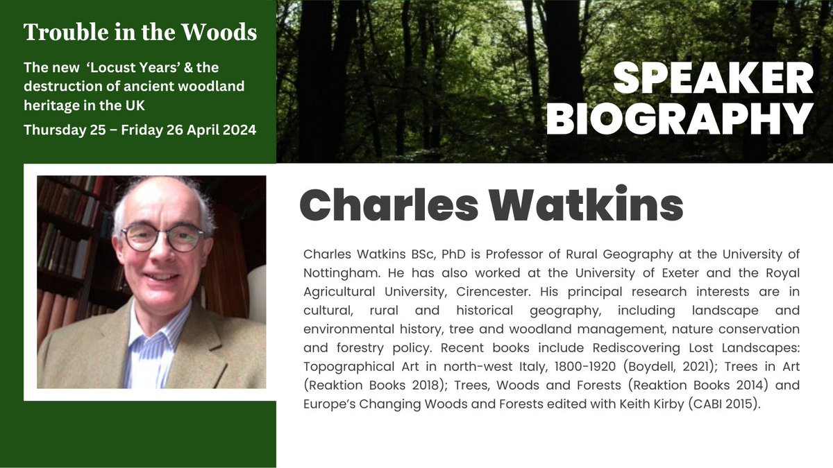 Trouble in the Woods (25th/26th April) Speaker: 

Charles Watkins BSc, PhD is Professor of Rural Geography at @UoNGeography . His research interests in #geography include #landscape and environmental #history, #tree and #woodland management, nature #conservation and #forestry.