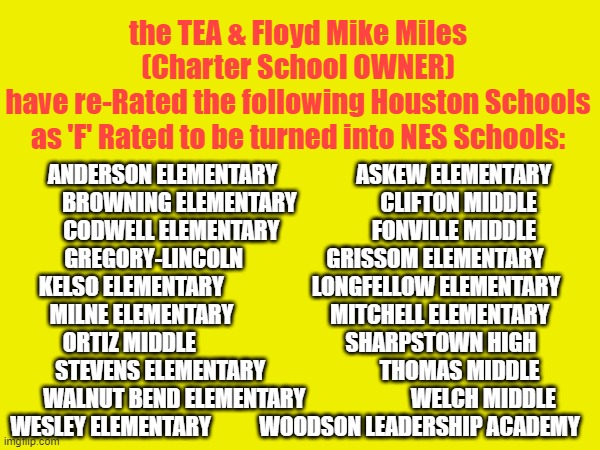 DOZENS of more HISD schools to become 'NES' To Push Vouchers while taking over Houston Public Schools, #TEA & Floyd Mike Miles (Charter School Owner) have re-Rated the following #HISD Schools as 'F' Rated so they can now be turned into NES