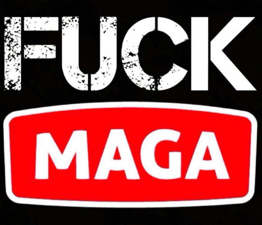 I’ve had it with you magats. Fuck you.