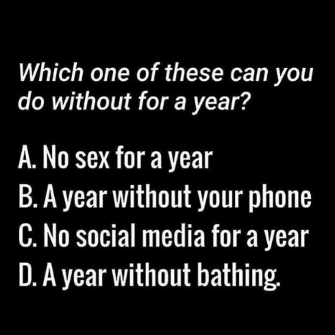 This is super hard 😭 I'm gunna choose No social media for a year! Hbu?