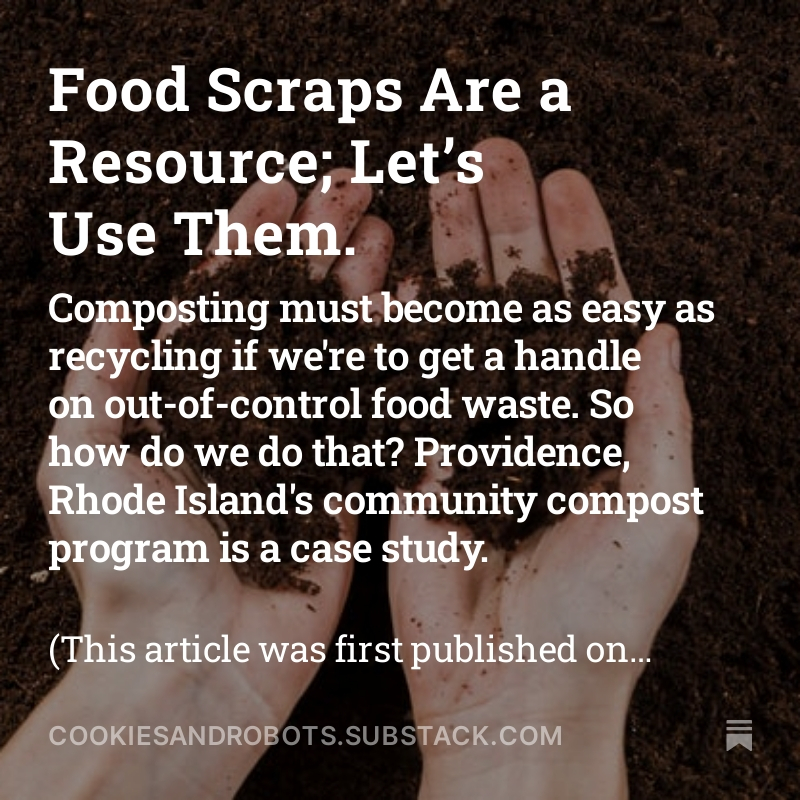 📙 Used books can feed imaginations and inspire new books. They have value.

🥡 #foodwaste also has value.

🌱 Community #composting checks all the boxes. So how do we make it easy?

🍪🤖

cookiesandrobots.substack.com/p/food-scraps-…