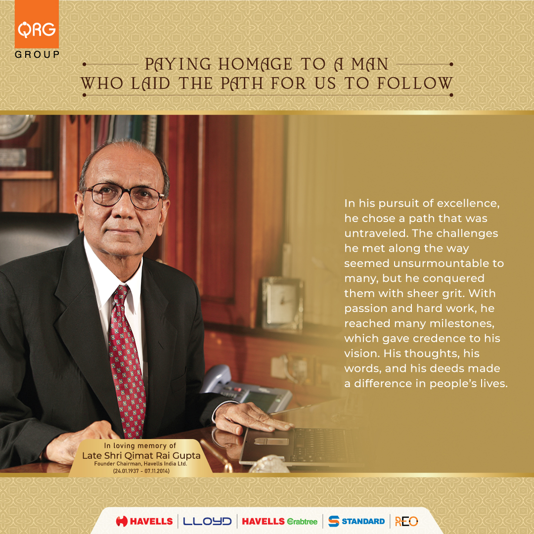 Remembering our esteemed Founder Chairman Late Shri Qimat Rai Gupta on his birth anniversary. His journey, sacrifices and efforts have inspired us all in taking Havells India Ltd. to great heights! Following in his footsteps, we are determined to continue to #MakeADifference