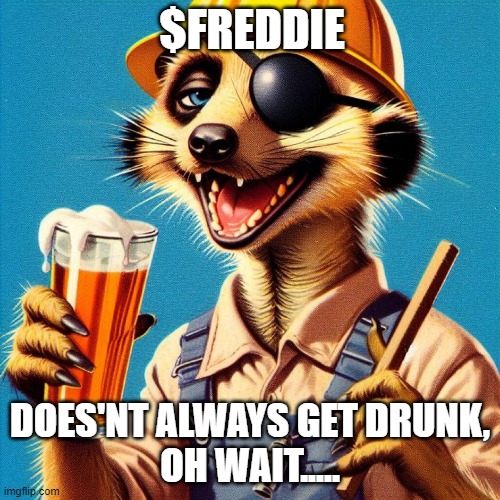 <a href="/sloshedmeerkat/">Freddie the drunk</a> Bagged a few not missing these. 🚀🚀🚀 $FREDDY $FREDDIE