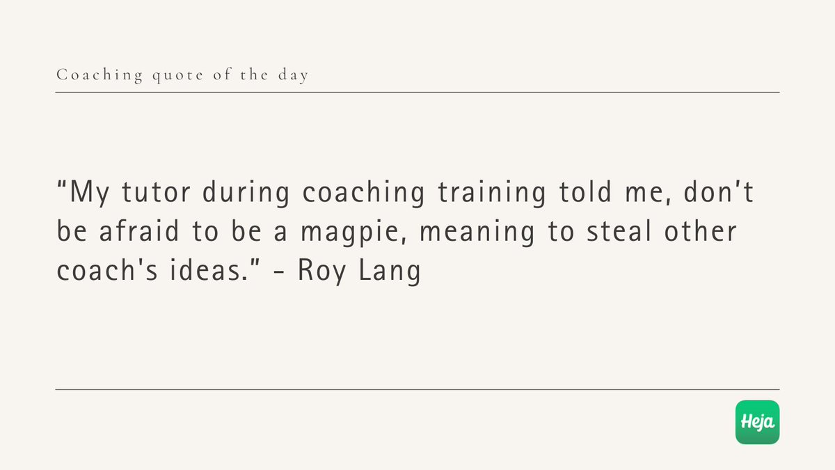 “My tutor during coaching training told me, don’t be afraid to be a magpie, meaning to steal other coach's ideas.” - Roy Lang
