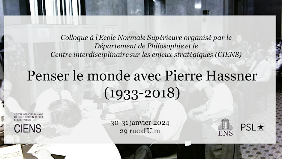 Le CIENS_ENS s’associe au Département de <a href="/Philosophie_ENS/">Philosophie ENS</a> pour organiser à l’<a href="/ENS_ULM/">École normale supérieure | PSL</a> un colloque sur Pierre Hassner les 30 et 31 janvier 2024.

Ce fil présente le programme du colloque.

Il est ouvert à toutes et à toutes, sur inscription ici :

ciens.ens.psl.eu/penser-le-mond…