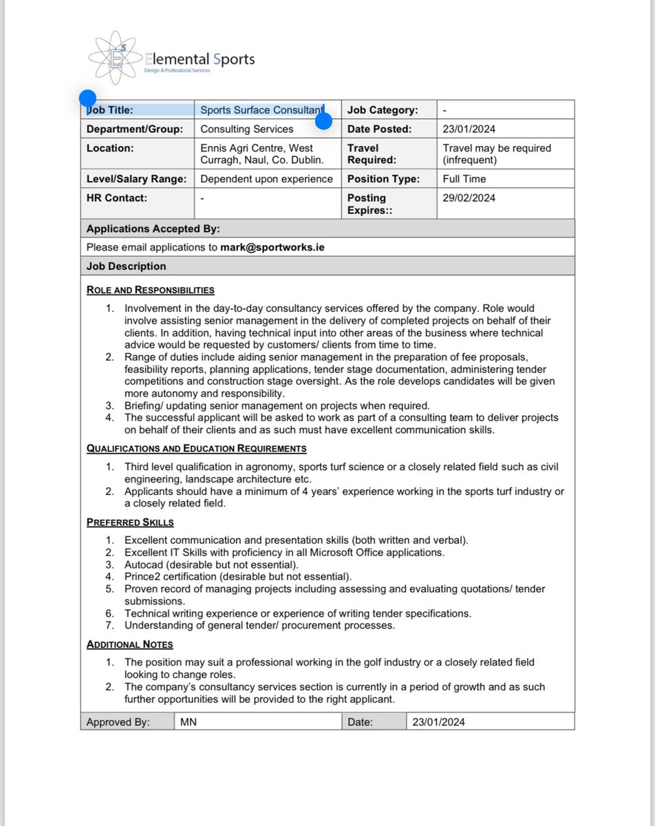 Job Title: Sports Surface Consultant
Job Description
ROLE AND RESPONSIBILITIES
1. Involvement in the day-to-day consultancy services offered by the company. Role would
involve assisting senior management in the delivery of completed projects on behalf of their clients.