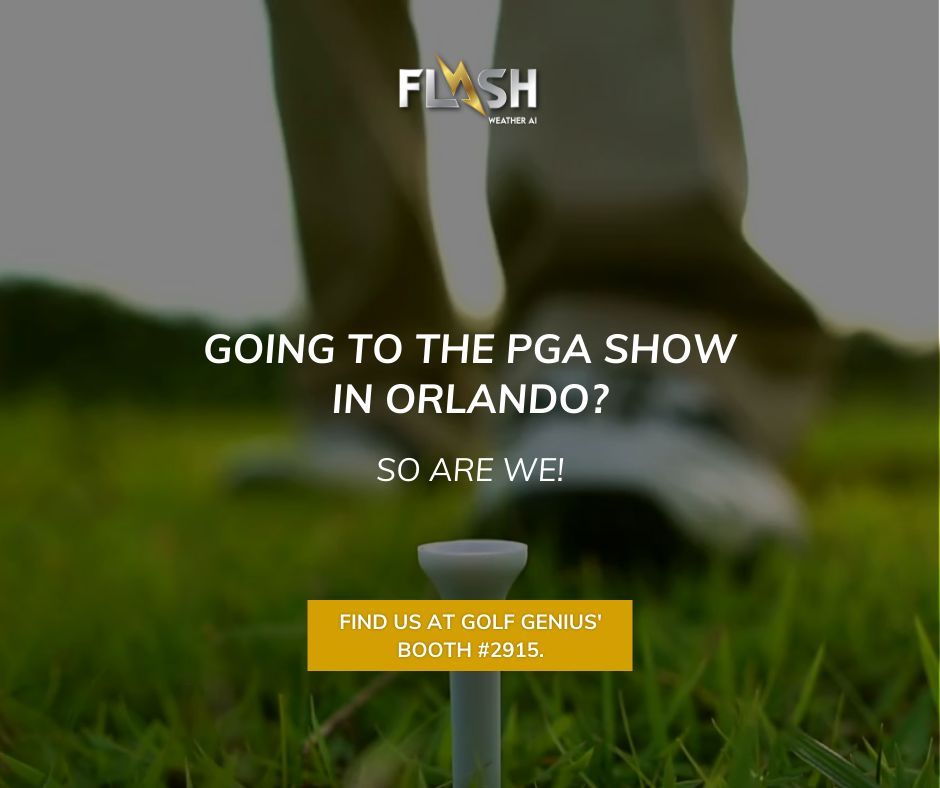 Heading to the PGA Show in Orlando? So are we!

Find us at Golf Genius' booth #2915. Let's chat about how Flash Weather AI is changing golf weather forecasting. See you there! 

#PGAOrlando #FlashWeatherAI #GolfGenius'