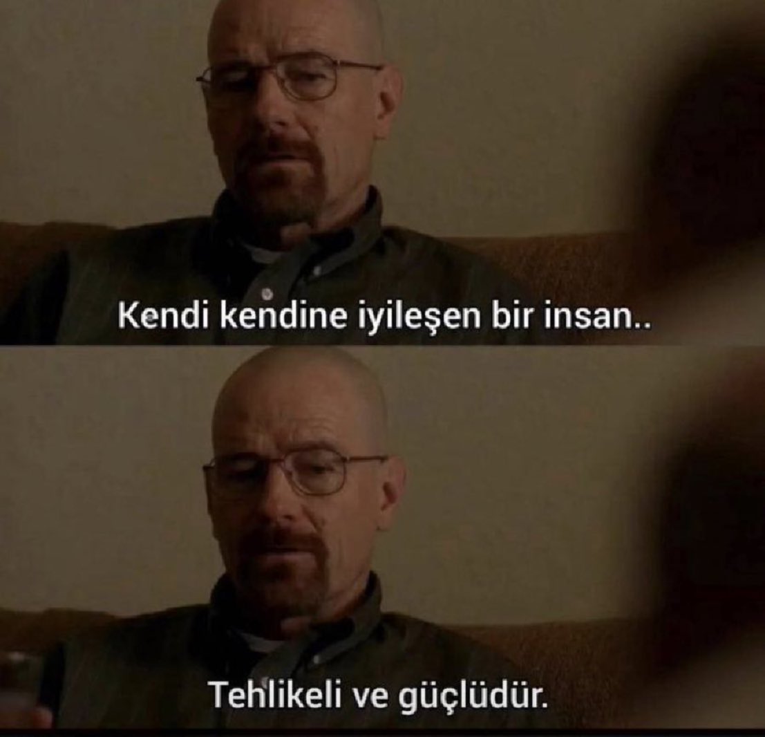 “Kendi kendine iyileşen bir insan tehlikeli ve güçlüdür..” (Breaking Bad)