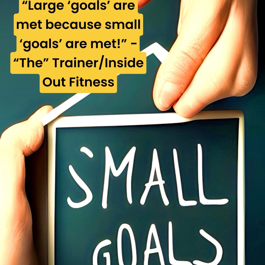 TrainerRiv12838's tweet image. “Large ‘goals’ are met because small ‘goals’ are met!” -“The” Trainer/Inside Out Fitness #smallgoals #smallstepstobigchange #smallsteps