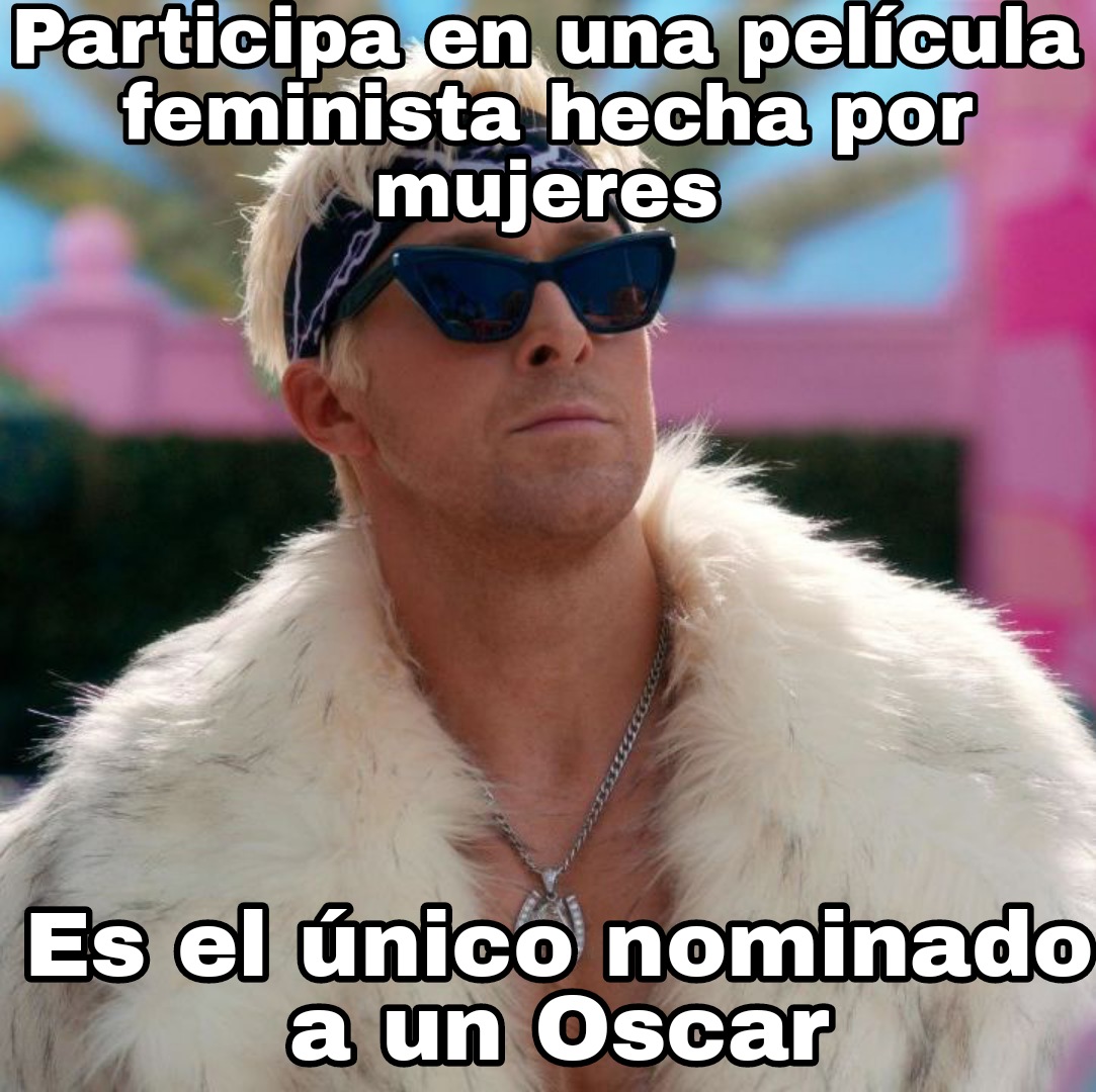 Grande Ryan Gosling 

El patriarcado lo volvió a hacer