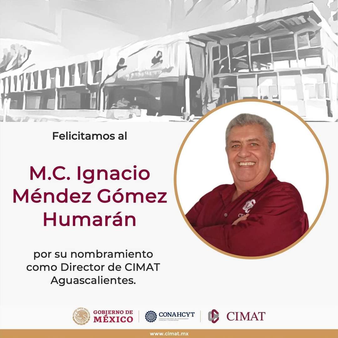 📢Felicitamos al M.C. Ignacio Méndez Gómez Humarán por su nombramiento como Director de CIMAT Aguascalientes.

Agradecemos a la Dra. Antonieta Zuloaga Garmendia por su labor como directora, y mucho éxito en su nueva función como Coordinadora de Servicios Tenológicos.