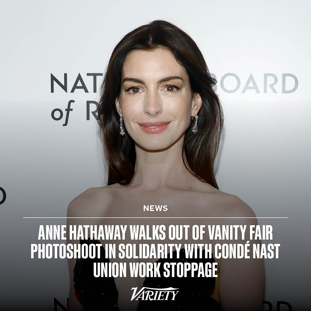 Anne Hathaway walked out of a Vanity Fair photo shoot Tuesday morning in support of the Condé Nast Union walk out.

Hathaway was unaware of the work stoppage when she arrived at the New York photo shoot. She was still in hair and makeup when her team was notified by a staffer