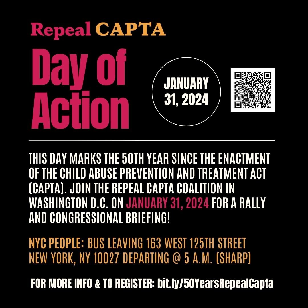 Jan. 31, 2024 marks the 50th year since the enactment of the Child Abuse Prevention and Treatment Act (CAPTA). We’re joining the @RepealCAPTA Coalition for a Day of Action in Washington D.C. to demand an end to federal legislation that requires states to target + surveil families