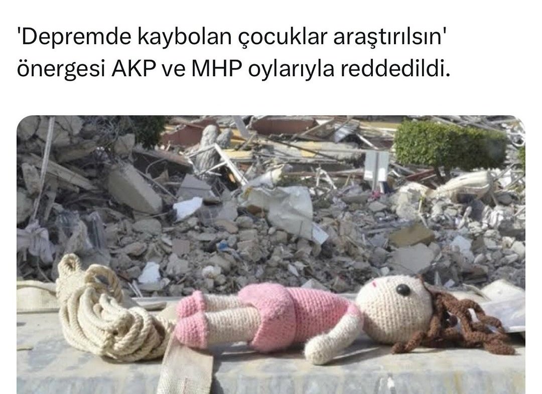 Deprem de kaybolan çocuklar araştırılsın önergesi akp ve mhp oyları reddedildi farkında mısınız ya bunu umursamayanlar varsa aranızda soruyorum yarın büyük bir deprem de kendi çocuğunuz kayıp olunsa ve araştırılma reddedilse ne hisseder ne yapardınız #deprem #Epstein #kayıpçocuk