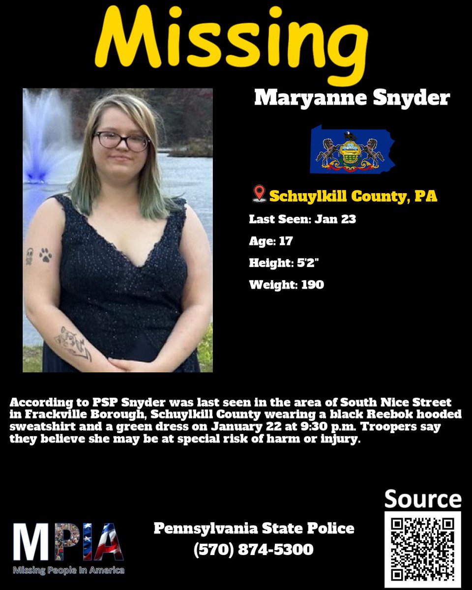 Missing Maryanne Snyder Location: Schuylkill County, PA Last Seen: Jan 23 Age: 17 Height: 5'2' Weight: 190 According to PSP Snyder was last seen in the area of South Nice Street in Frackville Borough, Schuylkill County wearing a black Reebok hooded sweatshirt and a green