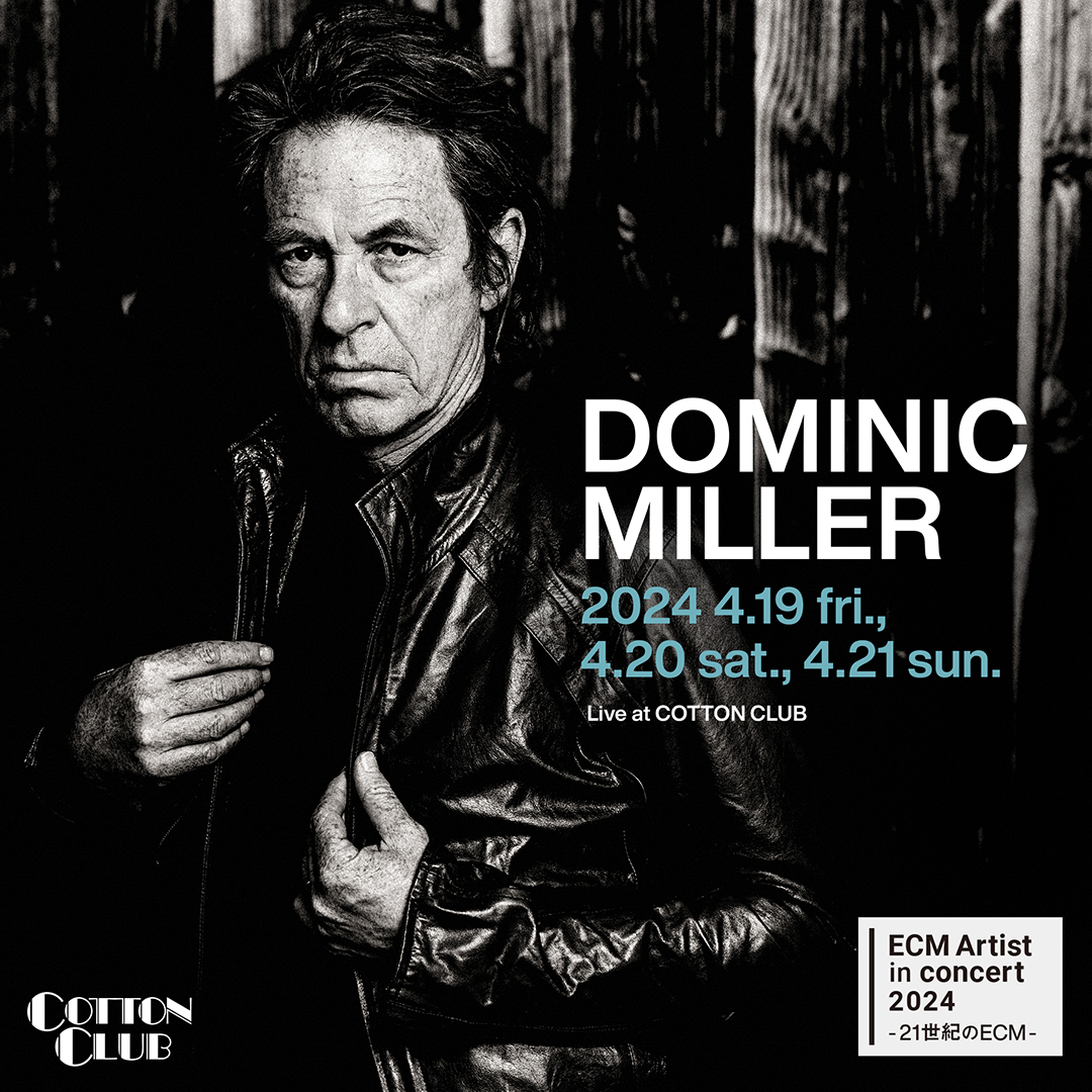 cottonclubjapan's tweet photo. 【新規公演決定！】
ECM祝55周年！スティング・バンドの職人ギタリスト
レーベル第３弾アルバム『ヴァガボンド』を携え来日！

2024 4.19 fri., 4.20 sat., 4.21 sun.
DOMINIC MILLER
ドミニク・ミラー
https://t.co/qT1oeoPrTr

＜Member＞
#DominicMiller (g)
#JasonRebello (p,key)
#NicolasFiszman (b)
#ZivRavitz (ds)

#ドミニク・ミラー #ECM