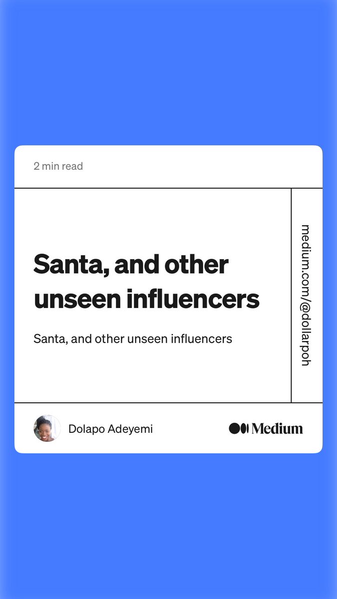 “Santa, and other unseen influencers” by Dolapo Adeyemi
medium.com/@dollarpoh/san…
