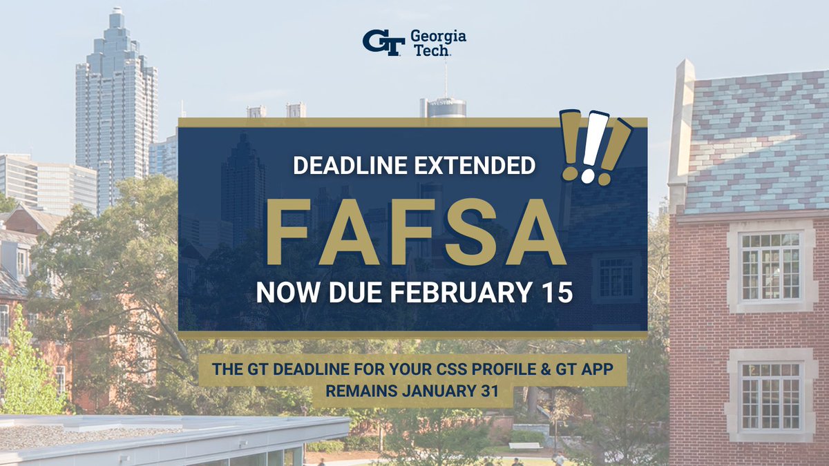 Georgia Tech has extended our priority deadline for the 2024-2025 #FAFSA through February 15. The GT deadline for the CSS Profile & GT App is still January 31! Visit finaid.gatech.edu/apply/fafsa-si… for more information.