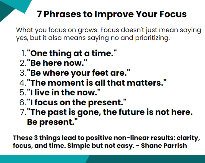 Bruce Lee said, "The successful warrior is the average man, with laser-like focus."

The enemy of excellence is your fragmented attention.

You perform your best when you focus on one thing at time. 

What you focus on will grow.

7 phrases to improve your focus👇