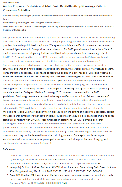 Our Letter to the Editor (and response) in @Neurology regarding @AANmember @SCCM @AmerAcadPeds Brain death guidelines. neurology.org/doi/full/10.12… Determination of Brain death after overdose is complex and toxicologists should be involved. Five half lives not adequate. #MedEd