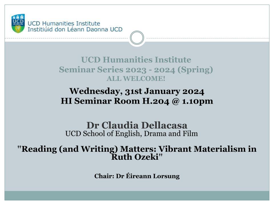 UCD Humanities Institute (@ucd_hum_inst) on Twitter photo Join us for the first HI Lunchtime Seminar in the Spring Series 2023-2024 | Dr Claudia Dellacasa “Reading (and Writing) Matters: Vibrant Materialism in Ruth Ozeki” | 31st Jan @ 1.10pm | HI Seminar Rm H204 <a href="/UCD_Hum_Inst/">UCD Humanities Institute</a> @Cla_Dellacasa Join us for the first HI Lunchtime Seminar in the Spring Series 2023-2024 | Dr Claudia Dellacasa “Reading (and Writing) Matters: Vibrant Materialism in Ruth Ozeki” | 31st Jan @ 1.10pm | HI Seminar Rm H204 <a href="/UCD_Hum_Inst/">UCD Humanities Institute</a> @Cla_Dellacasa
