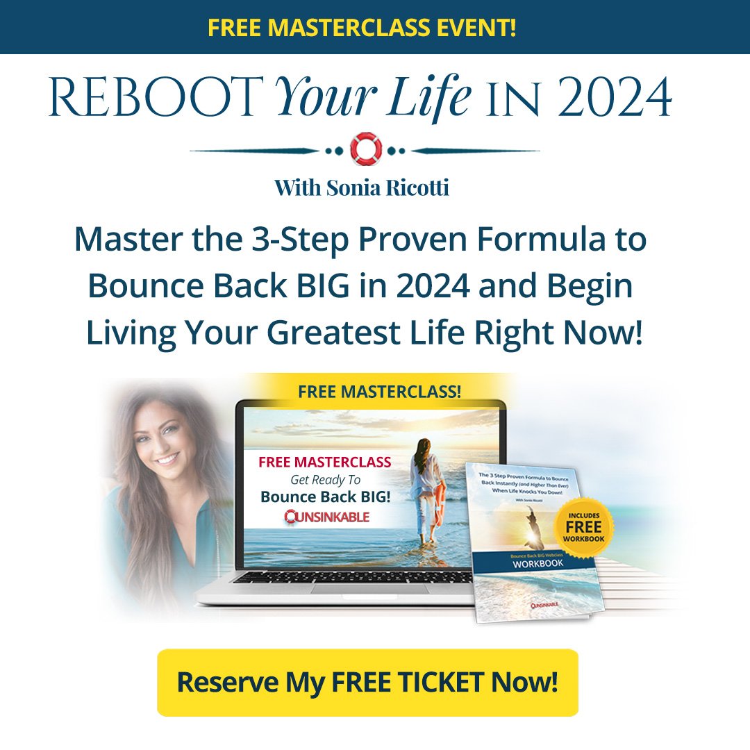 3 Steps To Reboot Your Life Quickly & Bounce Back BIG When Life Knocks You Down! (Masterclass Free Ticket). Sonia Ricotti.