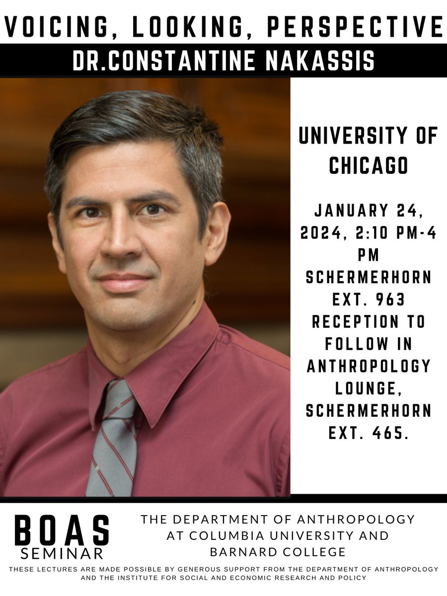 Today, Wednesday, 1/24 2:10-4:00pm 963 Schermerhorn Extension Dr. Constantine Nakassis will deliver a Boas Seminar on 'Voicing, Looking, Perspective' A light reception will follow in 465 Schermerhorn Extension Co-sponsored by Columbia Anthropology @iserp_columbia