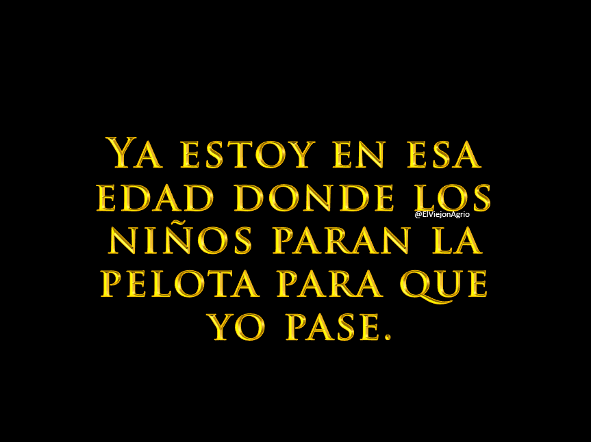 Ni modo, la vida va en chinga...