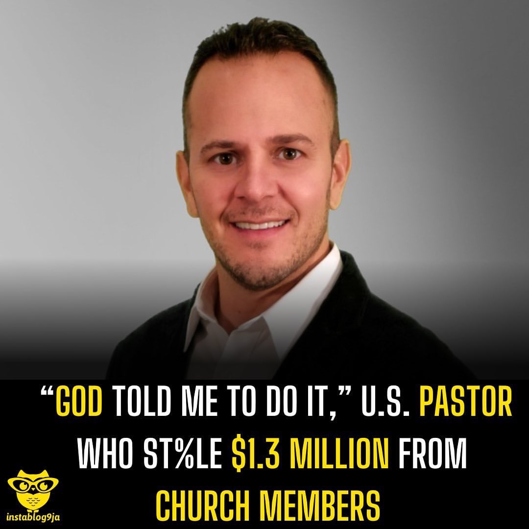 God told me to do it,” U.S. pastor who st%le $1.3 million from church  members A US-based pastor, Eli Regalado, says it was God who instructed him  to st£al over $1.3 million