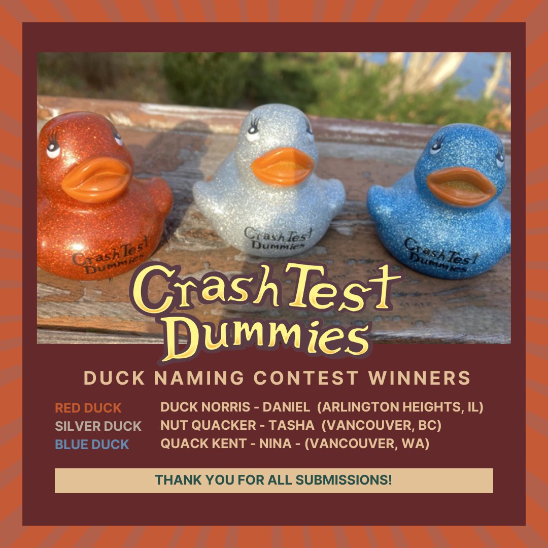 Thank you to everyone who participated in our duck naming contest - we had over 1,000 submissions! Red: 'Duck Norris' - Daniel from Arlington Heights, IL Silver: 'Nut Quacker' - Tasha from Vancouver, BC Blue: 'Quack Kent' - Nina from Vancouver, WA