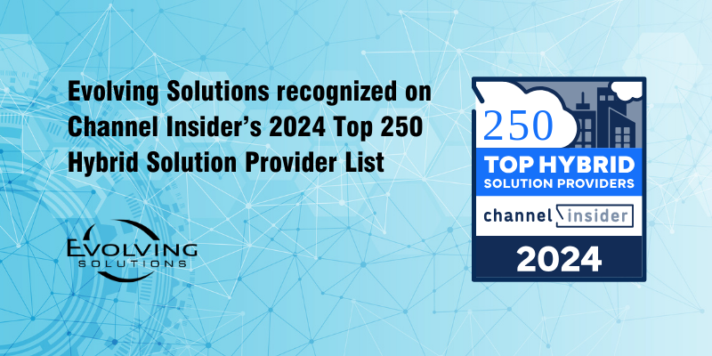 EvolvingSol's tweet photo. Evolving Solutions is proud to be named to the inaugural Top 250 Hybrid Solution Provider list by Channel Insider. https://t.co/j15SsePFQc #EvolvingSolutions #ChannelInsider #Technology https://t.co/0XINjStRQi