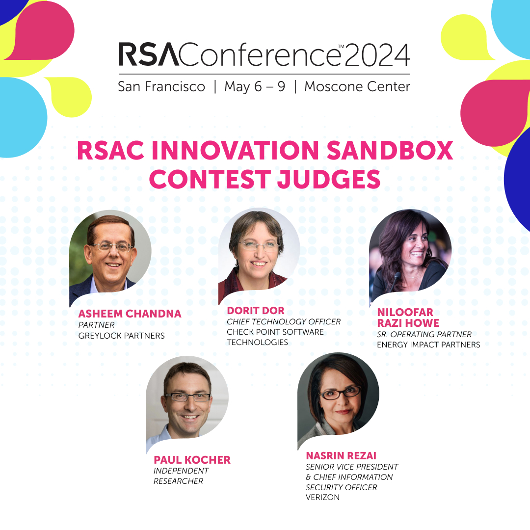 RSA Conference (@rsaconference) on Twitter photo Vie for the coveted title of Most Innovative Startup of 2024 and field questions from judges <a href="/chandna/">Asheem Chandna</a>, Dorit Dor, <a href="/NiloofarHowe/">Niloofar Razi Howe</a>, Paul Kocher, and Nasrin Rezai as one of top 10 Finalists competing in the coveted #RSAC Innovation Sandbox contest. spr.ly/6015TwG7B Vie for the coveted title of Most Innovative Startup of 2024 and field questions from judges <a href="/chandna/">Asheem Chandna</a>, Dorit Dor, <a href="/NiloofarHowe/">Niloofar Razi Howe</a>, Paul Kocher, and Nasrin Rezai as one of top 10 Finalists competing in the coveted #RSAC Innovation Sandbox contest. spr.ly/6015TwG7B