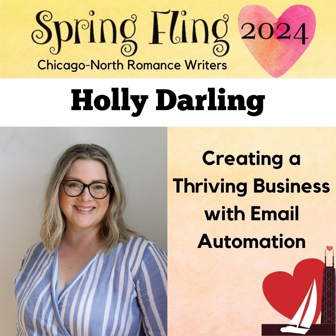 Spring Fling Workshop; Creating a Thriving Business With Email Automation
Presenter: Holly Darling <a href="/hollydarlinghq/">Holly Darling HQ</a>
Authors will learn how to increase their revenues with sequences, segments, and storytelling inside of an email system that nurtures and sorts every reader