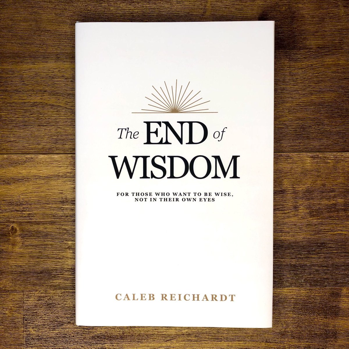 calebreichardt's tweet photo. Today’s the day I officially announce the release of my new book:

The End of Wisdom: For Those Who Want to Be Wise, Not in Their Own Eyes

You can learn more and get your copy here: https://t.co/tvHQPNH48h https://t.co/Ir32AgIZM9