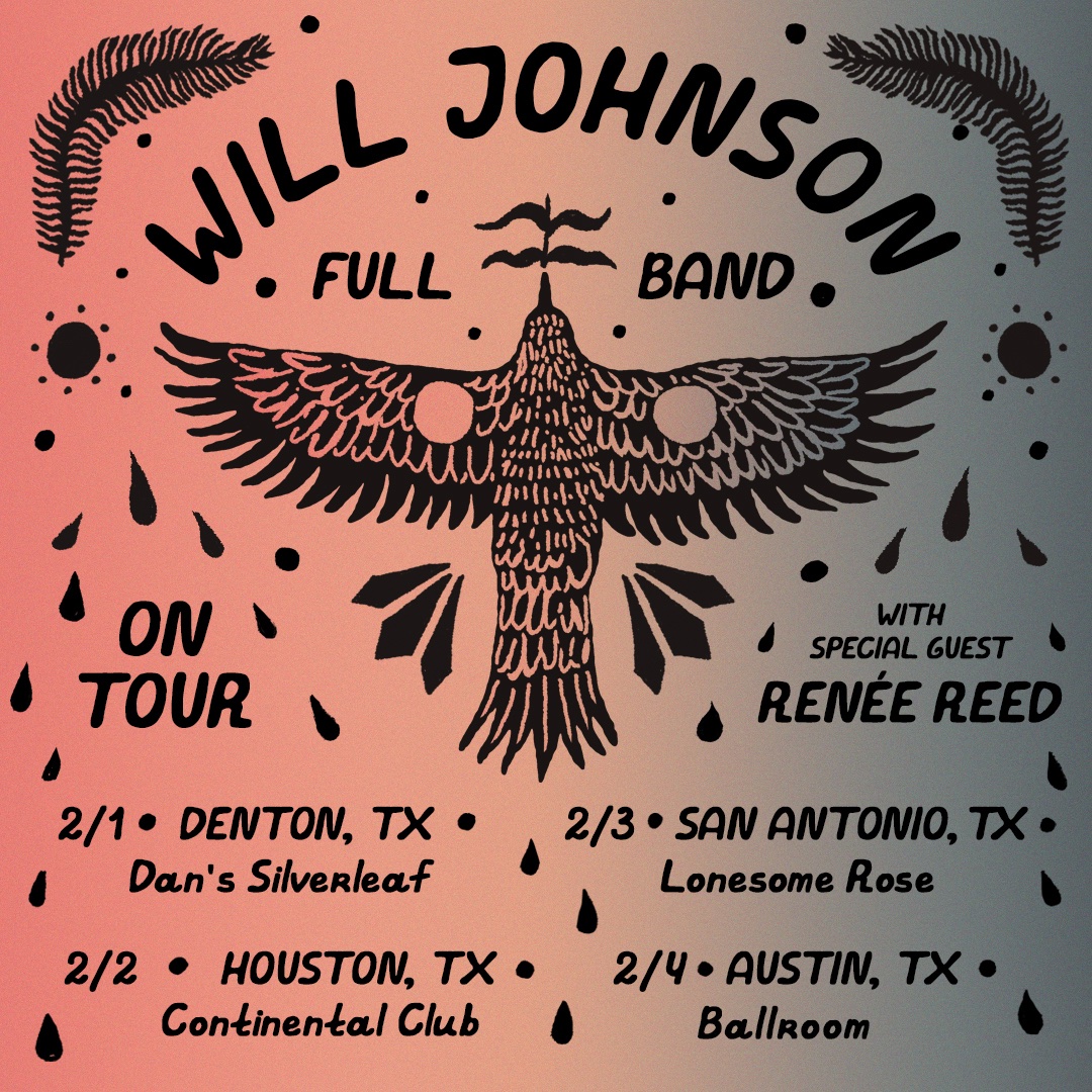 Tour starts next week! Excited to bring a great band... same folks who played on the new album. Feb 1 : Denton TX – Dan’s Silverleaf Feb 2 : Houston TX – Continental Club Feb 3 : San Antonio TX - Lonesome Rose Feb 4 : Austin TX - The Ballroom Tickets will-johnson.com/tour-dates/