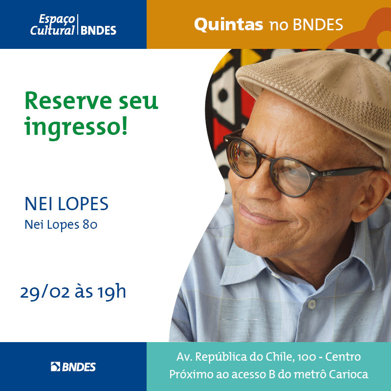 NEI LOPES 80
ESPAÇO CULTURAL BNDES
QUINTA | 29/02 | 19h
“Quintas no BNDES”

Nesse show, Nei celebra seus 80 anos, cantando sucessos da carreira!