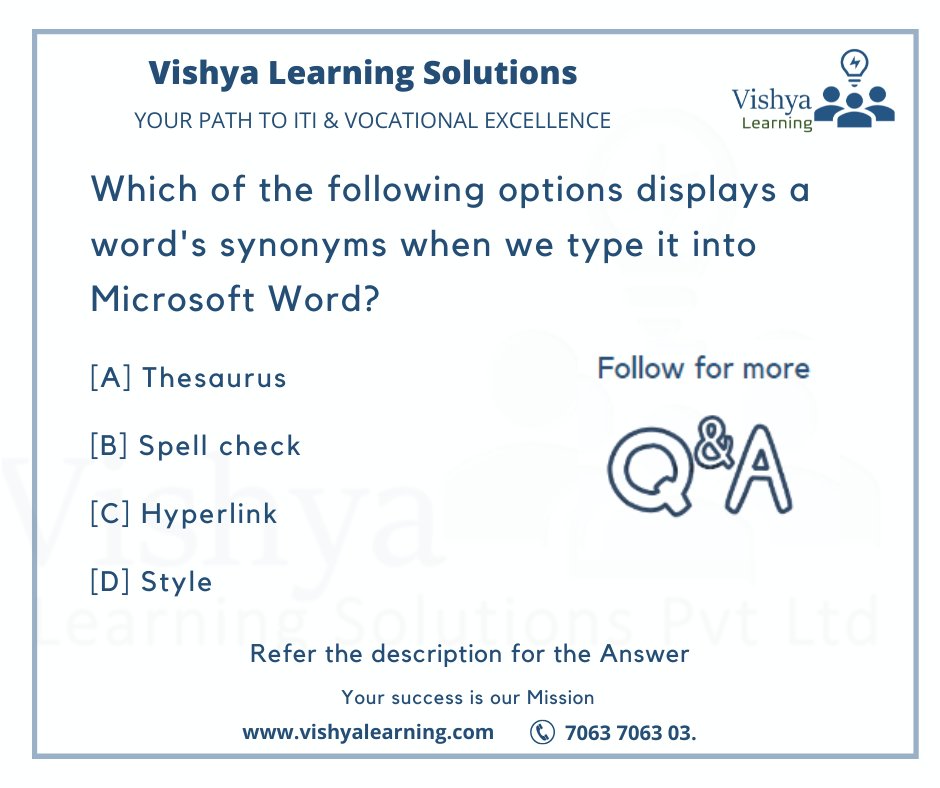 VishyaLearning's tweet image. Which of the following options displays a word's synonyms when we type it into Microsoft Word?
Ans: A
Refer: vishyalearning.com for more Q & A
#MicrosoftWord #WordProcessing #SynonymFinder #Thesaurus #WordOptions #vishyalearning #vishya #iti #ITI #ItIsPossible