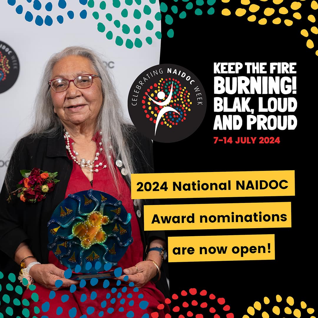 The NAIDOC Awards nominations and Poster Competition are officially open. 

Nominate individuals and organisations making a difference in our communities. Celebrate their achievements and contribute to the recognition of blak excellence.

Visit the website naidoc.org.au