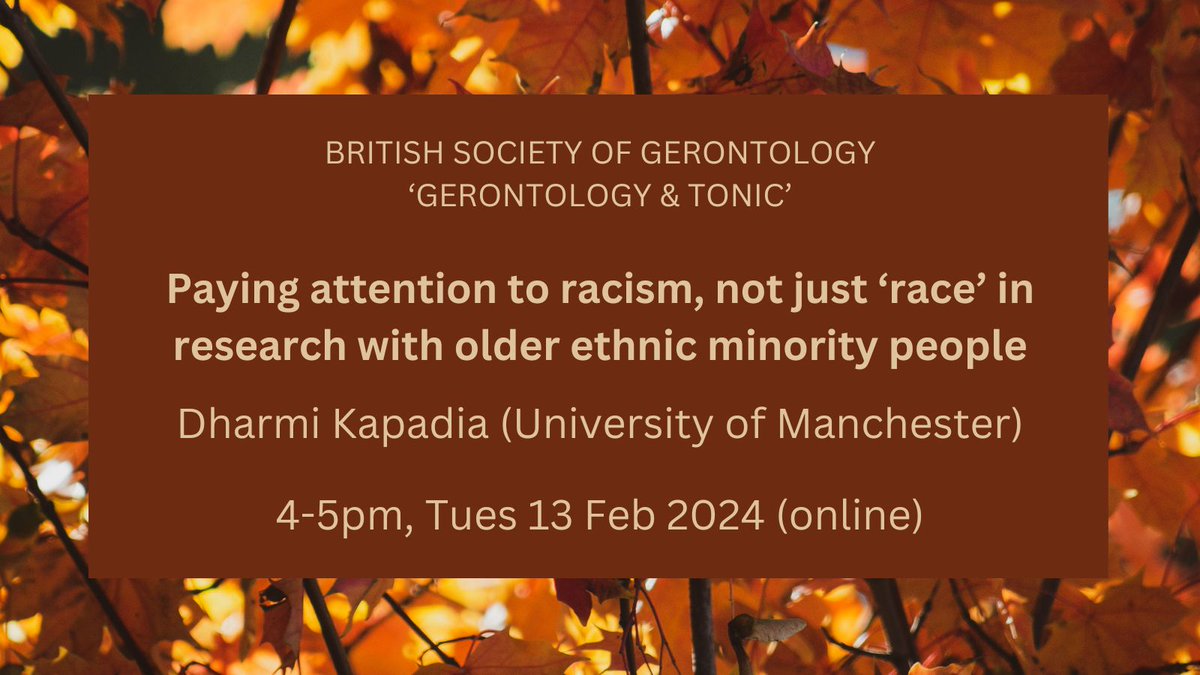 Dharmi Kapadia is giving the next @britgerontology 'G&T' session for early career researchers: 📌Paying attention to racism, not just 'race', in research with older ethnic minority people 📆 4pm on 13 Feb 2024 (online) britishgerontology.org/DB/general-eve…